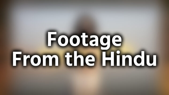「Footage From the Hindu」という影付きの白文字が、ぼかされた動画のスクリーンショットの上に書かれているアイキャッチ。