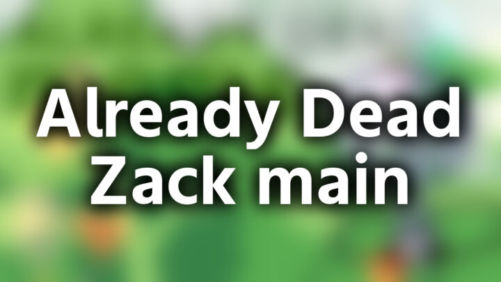「Already Dead Zack main」という影付きの白文字が、ぼかされた草原のイラストの上に書かれているアイキャッチ。