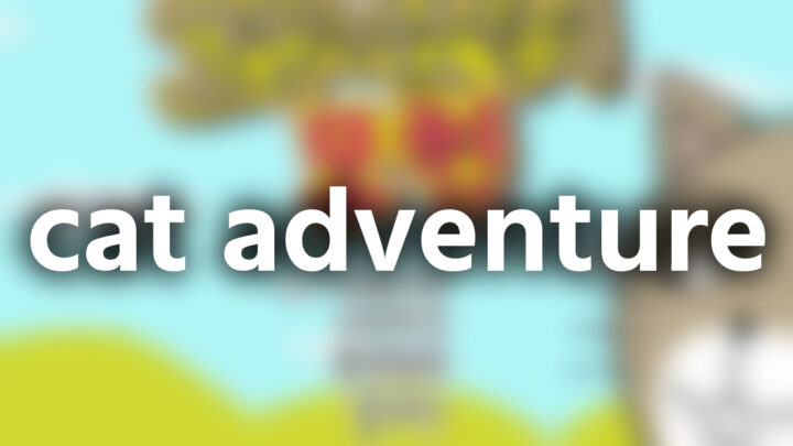 「cat adventure」という影付きの白文字が、ぼかされた動画のスクリーンショットの上に書かれているアイキャッチ。